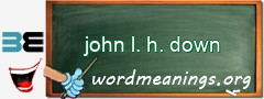 WordMeaning blackboard for john l. h. down